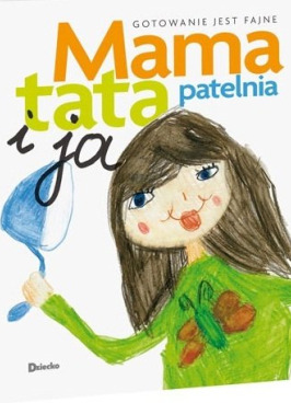 Mama, tata, patelnia i ja