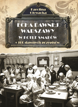 Echa dawnej Warszawy. W kotle smaków