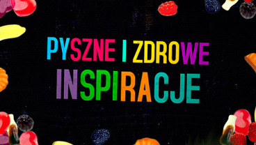 Pyszne i zdrowe inspiracje