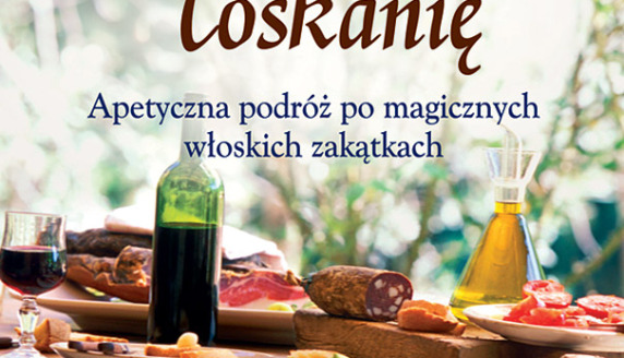 Smakując Toskanię