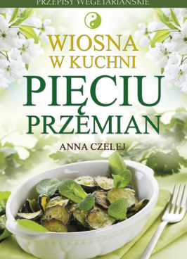 Wiosna w kuchni Pięciu Przemian