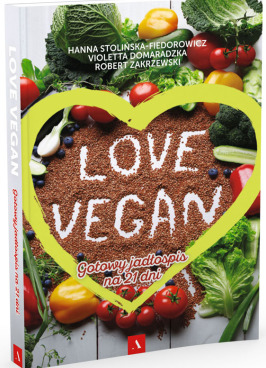 Love Vegan. Gotowy jadłospis na 21 dni