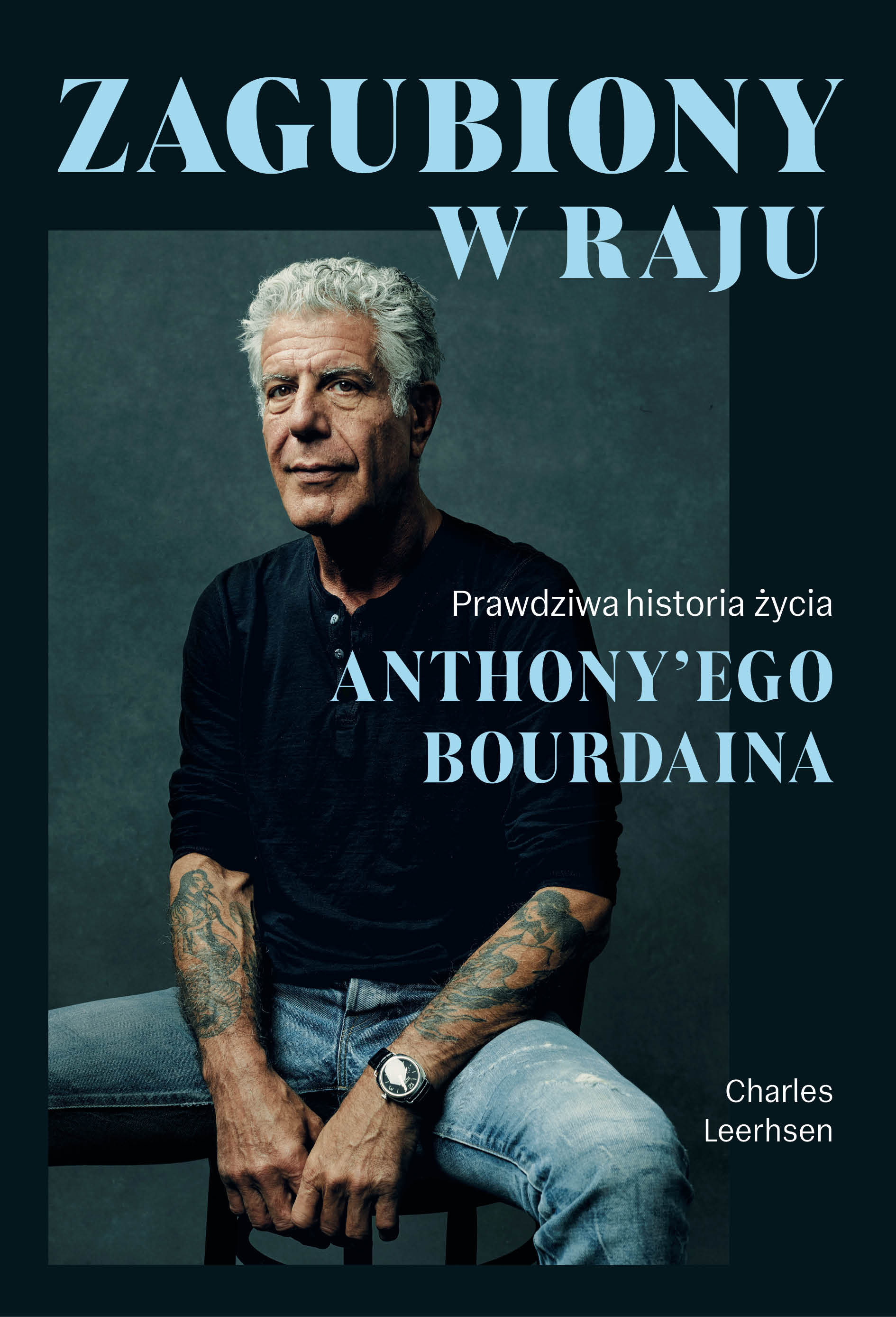 Zagubiony w raju. Prawdziwa historia życia Anthony’ego Bourdaina