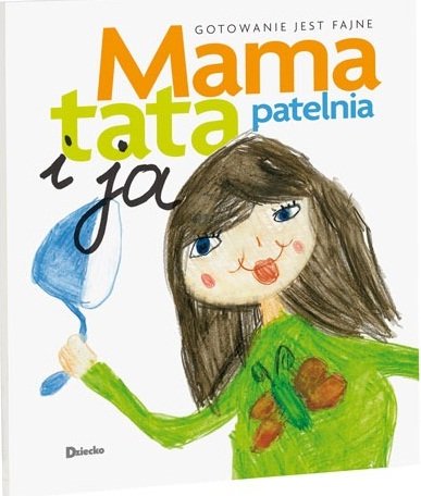 Mama, tata, patelnia i ja