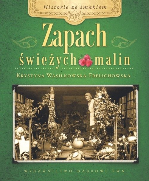 Historie ze smakiem. Zapach świeżych malin